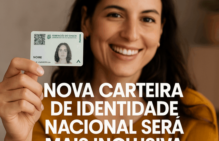 Nova Carteira de Identidade Nacional (CIN) será mais inclusiva e unificada em todo o país