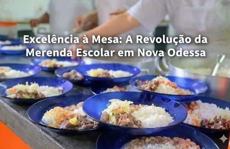 Excelência à Mesa: A Revolução da Merenda Escolar em Nova Odessa